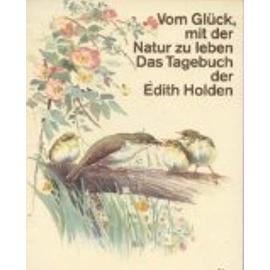 Vom Glück, mit der Natur zu leben. Das Tagebuch der Edith Holden - Edith Holden