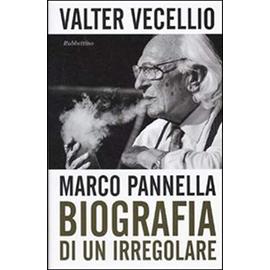 Marco Pannella. Biografia di un irregolare - Valter Vecellio