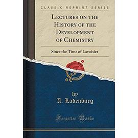 Ladenburg, A: Lectures on the History of the Development of