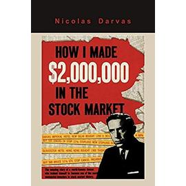 How I Made  dollars2,000,000 in the Stock Market - Nicolas Darvas