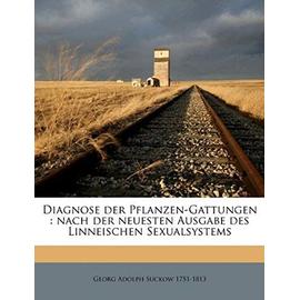 Diagnose Der Pflanzen-Gattungen: Nach Der Neuesten Ausgabe Des Linneischen Sexualsystems - Suckow, Georg Adolph