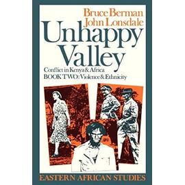 Unhappy Valley. Conflict in Kenya and Africa - Book Two: Violence and Ethnicity - Bruce Berman