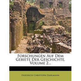 Forschungen Auf Dem Gebiete Der Geschichte, Volume 2 - Dahlmann, Friedrich Christoph