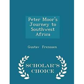 Peter Moor's Journey to Southwest Africa - Scholar's Choice Edition - Gustav Frenssen