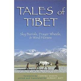 Tales Of Tibet: Sky Burials, Wind Horses And Prayer Wheels - Herbert Batt