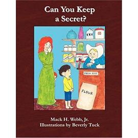 Can You Keep a Secret? - Mack H. Webb Jr