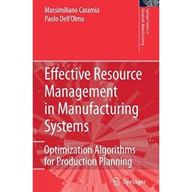Effective Resource Management in Manufacturing Systems: Optimization Algorithms for Production Planning - Massimiliano Caramia