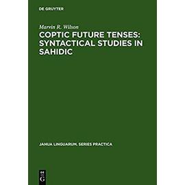 Coptic future tenses: syntactical studies in Sahidic - Marvin R. Wilson