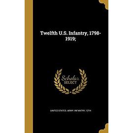 Twelfth U.S. Infantry, 1798-1919; - United States Army Infantry, 12th