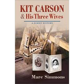 Kit Carson and His Three Wives: A Family History (Calvin P. Horn Lectures in Western History and Culture Series) - Unknown