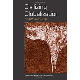 Civilizing Globalization: A Survival Guide - Richard Sandbrook