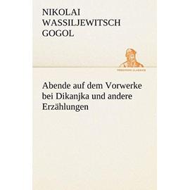 Abende auf dem Vorwerke bei Dikanjka und andere Erzählungen - Nikolai Wassiljewitsch Gogol