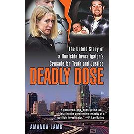 Deadly Dose: The Untold Story of a Homicide Investigator's Crusade for Truth and Justice - Amanda Lamb