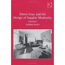 Eileen Gray and the Design of Sapphic Modernity: Staying in - Jasmine Rault