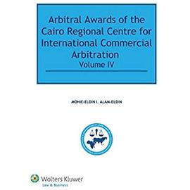 Arbitral Awards of the Cairo Regional Centre for International Commercial Arbitration IV - Mohie-Eldin I. Alam-Eldin