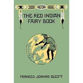 The Red Indian Fairy Book (Yesterday's Classics) - Frances Jenkins Olcott