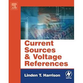 Current Sources and Voltage References: A Design Reference for Electronics Engineers - Linden T. Harrison