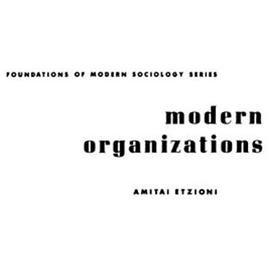 Modern Organizations - Amitai Etzioni