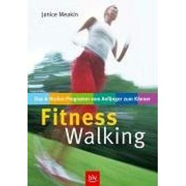 Fitness-Walking. Das 6-Stufen-Programm vom Anfänger zum Könner - Janice Meakin