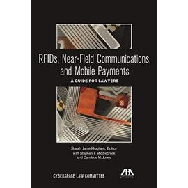RFIDs, Near-Field Communications, and Mobile Payments: A Guide for Lawyers - Sarah Jane Hughes