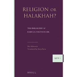 Religion or Halakha (Paperback): The Philosophy of Rabbi Joseph B. Soloveitchik - Dov Schwartz