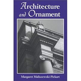 Architecture And Ornament: An Illustrated Dictionary - Margaret Maliszewski Pickart