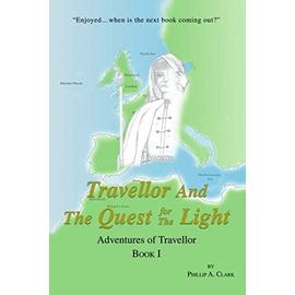 Travellor and the Quest for the Light - Phillip A. Clark