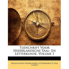 Tijdschrift Voor Nederlandsche Taal- En Letterkunde, Volume 1 - Der Leiden, Maatschappij Nederlandse Let