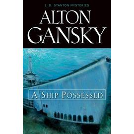 A Ship Possessed (J. D. Stanton Mysteries) - Gansky, Alton L.