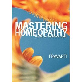 Mastering Homeopathy - Fravarti Breidenbach