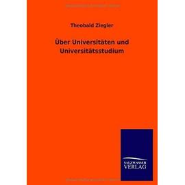 Über Universitäten und Universitätsstudium - Theobald Ziegler