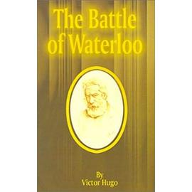 The Battle of Waterloo - Victor Hugo
