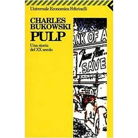 PULP, Una storia del XX secolo - Charles Bukowski