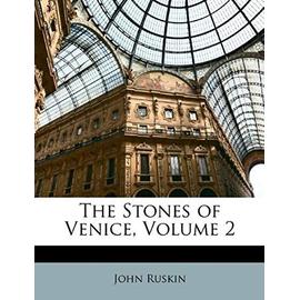 The Stones of Venice, Volume 2 - John Ruskin