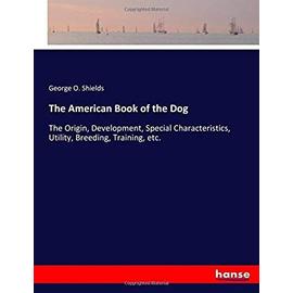 The American Book of the Dog - George O. Shields