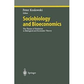 Sociobiology and Bioeconomics - Peter Koslowski
