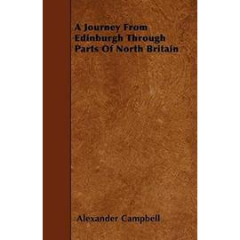 A Journey from Edinburgh Through Parts of North Britain - Alexander Campbell