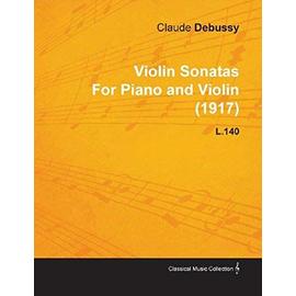 Violin Sonatas by Claude Debussy for Piano and Violin (1917) L.140 - Claude Debussy