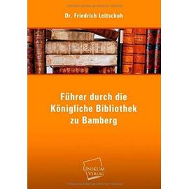 Führer durch die Königliche Bibliothek zu Bamberg - Friedrich Leitschuh