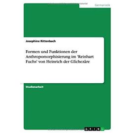Formen und Funktionen der Anthropomorphisierung im 'Reinhart Fuchs' von Heinrich der Glîchezâre - Josephine Rittenbach