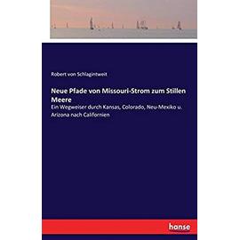 Neue Pfade von Missouri-Strom zum Stillen Meere - Robert Von Schlagintweit