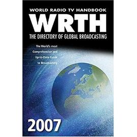 World Radio TV Handbook 2007: The Directory of Global Broadcasting - Jacobs, George
