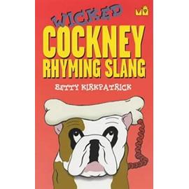 Wicked Cockney Rhyming Slang - Betty Kirkpatrick