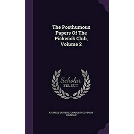 The Posthumous Papers of the Pickwick Club, Volume 2 - Dickens
