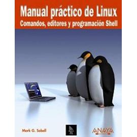 Sobell, M: Manual práctico de Linux : comandos, editores y p