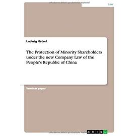 The Protection of Minority Shareholders under the new Company Law of the People's Republic of China - Ludwig Hetzel
