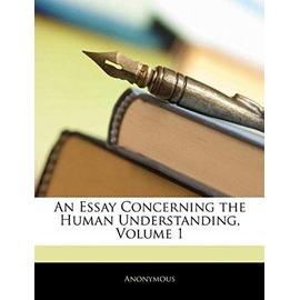An Essay Concerning the Human Understanding, Volume 1 - Anonymous