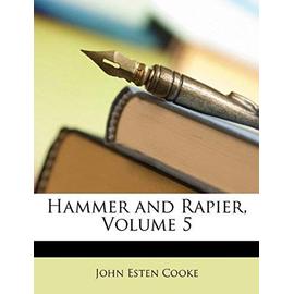 Hammer and Rapier, Volume 5 - Cooke, John Esten