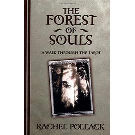 The Forest of Souls: A Walk Through the Tarot - Rachel Pollack