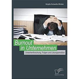Burnout in Unternehmen: Ursachenforschung, Folgen und Lösungsansätze - Brigitte Schweifer-Winkler